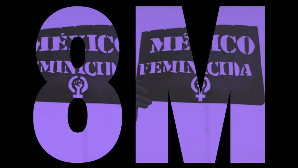 8 DE MARZO DIA INTERNACIONAL DE LA MUJER MARCHA FEMINICIDIOS